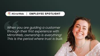 MirrorWeb Employee Spotlight graphic featuring a smiling young woman with brown hair, with the quote: 'When you are guiding a customer through their first experience with MirrorWeb, ownership is everything! This is the period where trust is built.'