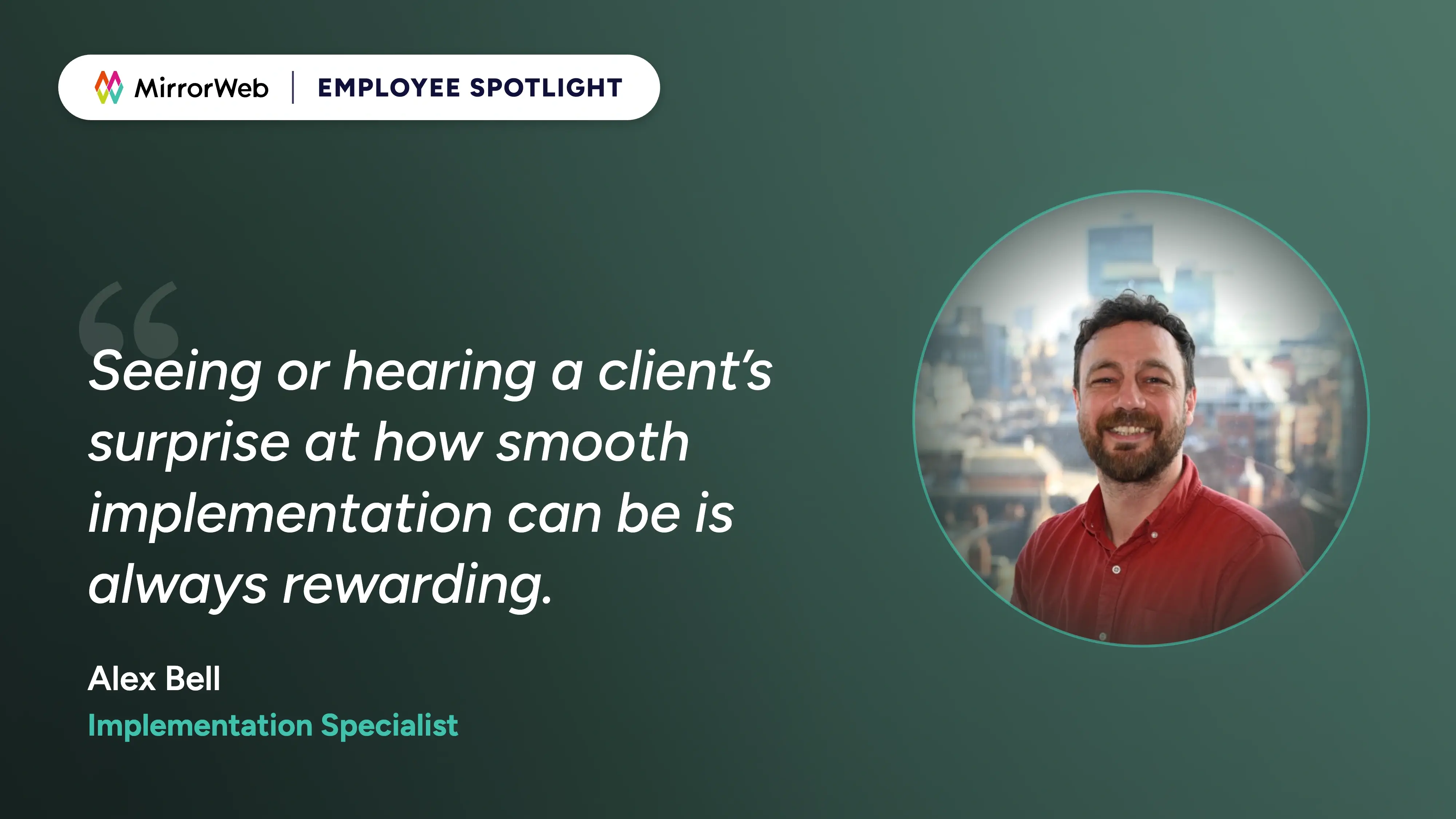 MirrorWeb Employee Spotlight featuring Alex Bell, Implementation Specialist